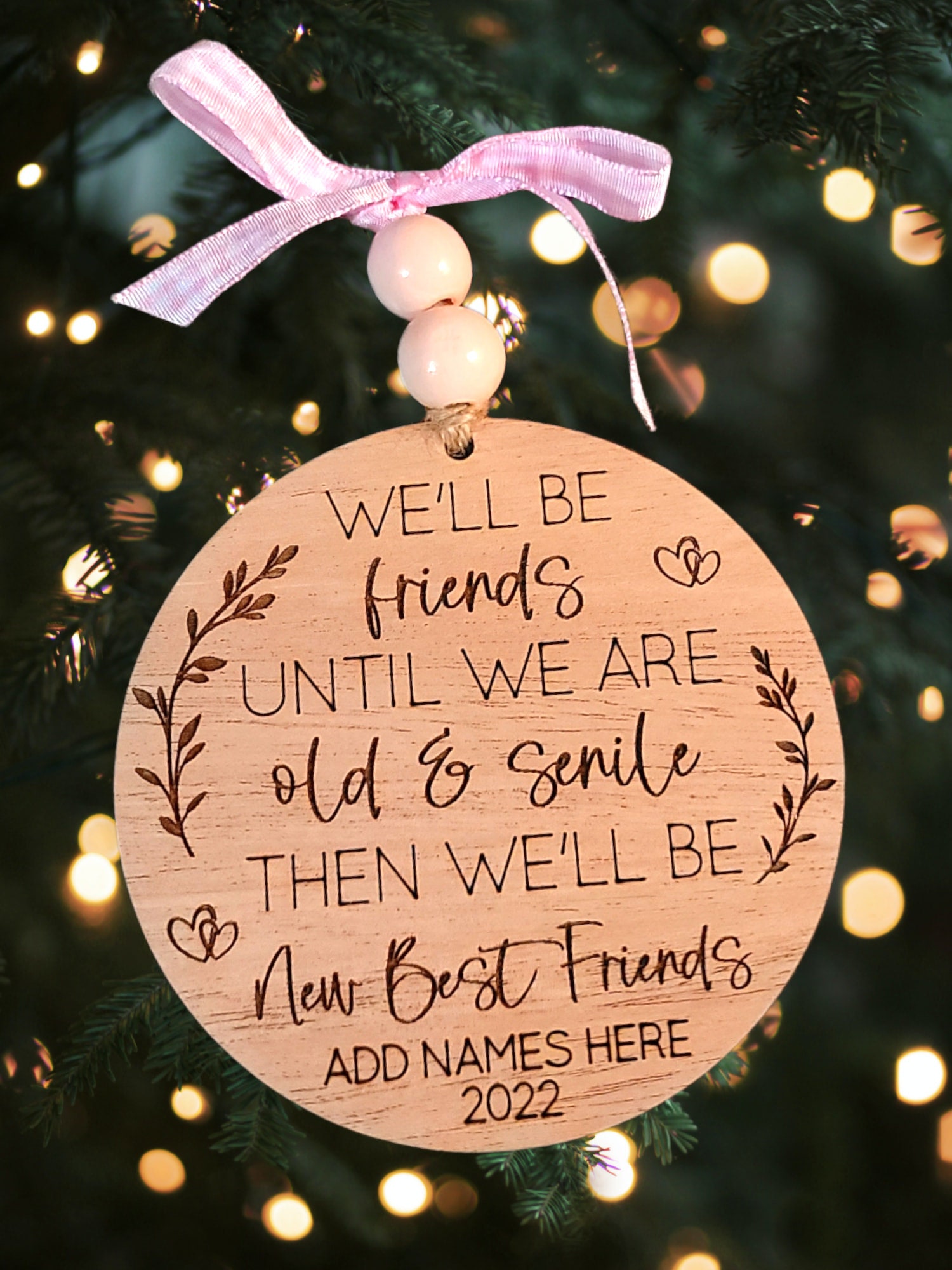 Ornament - We'll be friends until We're old and Senile - Raw Wood 3x3in Ornament - We'll be friends until We're old and Senile - Raw Wood 3x3in