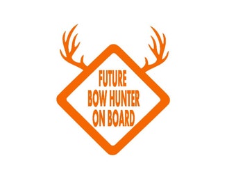 Future Bow Hunter On Board Decal - Baby On Board Decal - Baby On Board Sticker - Hunting Decal - Hunting Sticker