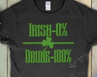 0% Irish 100 Drunk Tshirt, St Patrick's Day Tshirt, St Patty's Day Tshirt, Shamrock Tshirt. Irish Tshirt, Lucky Tshirt, Here to Paddy Tshirt