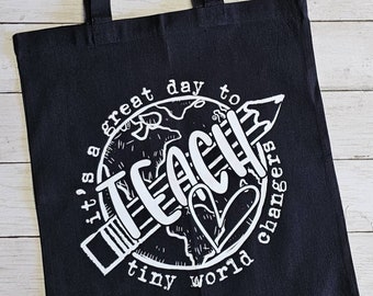 Teacher Tote Bag, Great day to Teach, Teacher Appreciation Gift, Teach Love Inspire, Tiny World Changers, Book Bag, Gift Idea
