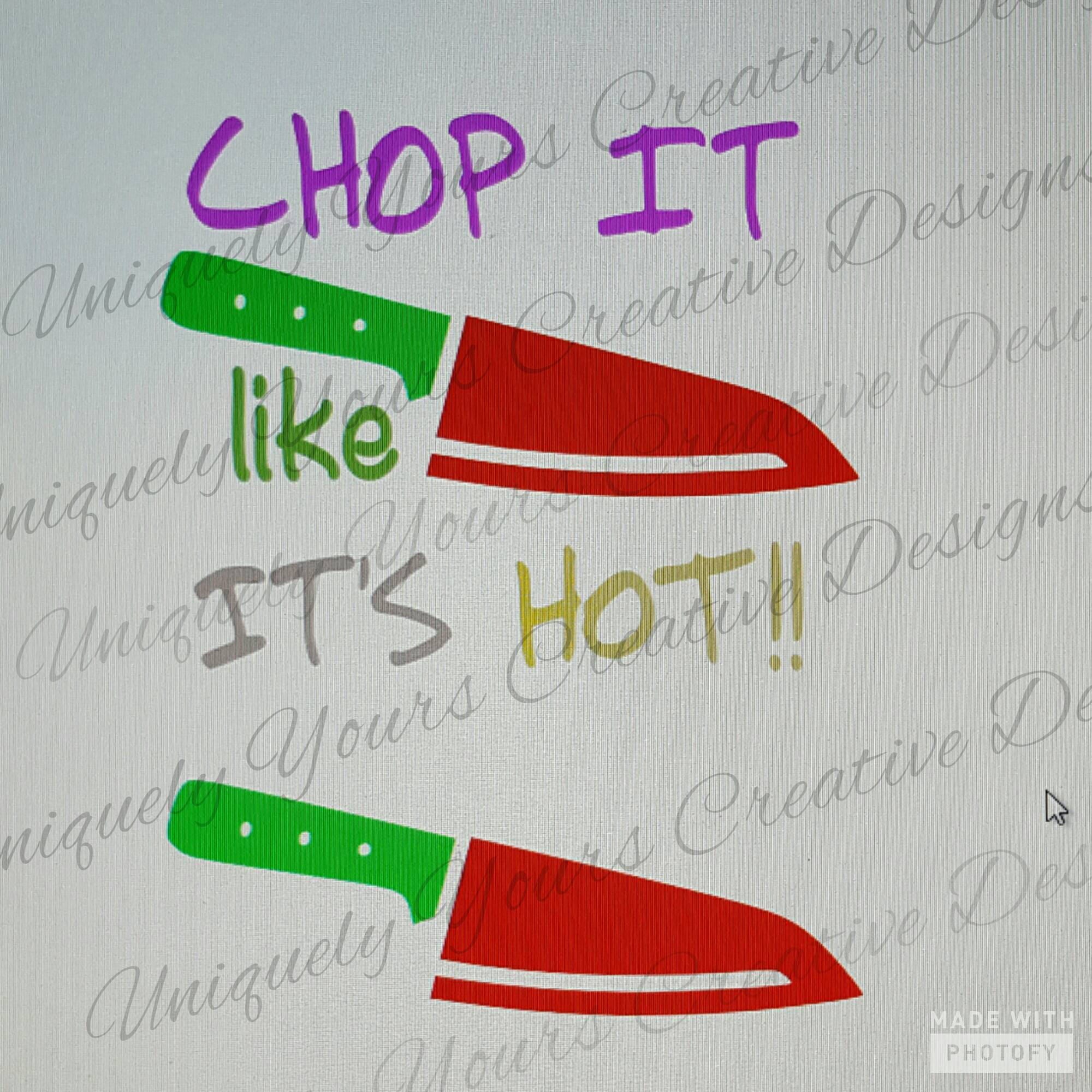 Download Chop it like its hot SVG Cutting File Instant Download ...