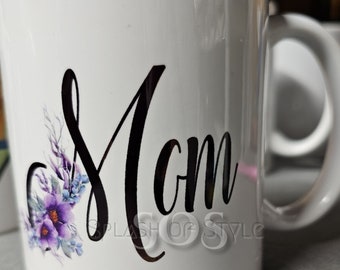 Mom Coffee Mug, Mother's Day Gift, Gifts for Moms, Gifts for Gardeners, Flower Coffee Mug, Coffee Tea Mug, If Moms were flowers