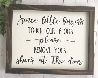 Please Remove Your Shoes, Since Little Fingers Touch Our Floor, Shoes Off, Remove Shoes, Take Off Your Shoes, Farmhouse, 11X14 Framed Sign