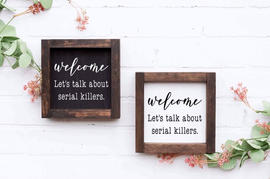 Welcome Sign, Welcome let's talk about serial killers, true crime…
