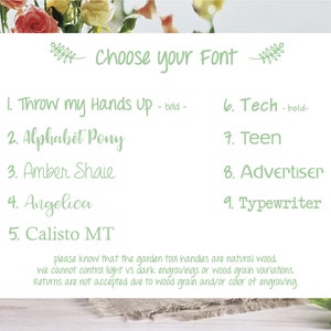 May include: A list of nine different fonts to choose from for a personalized garden tool. The fonts are listed in a light green color on a white background. The text reads: "Choose your Font" and lists the fonts: "Throw my Hands Up - bold -", "Alphabet Pony", "Amber Shaie", "Angelica", "Calisto MT", "Tech - bold -", "Teen", "Advertiser", and "Typewriter".