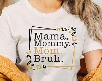 Mama Mommy Mom Bruh T-Shirt - Cute Mother's Day Gift Idea, WM001