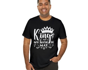 Kings Are Born May Birthday Shirt - Shirt for Men - Happy Birthday Tee Shirt