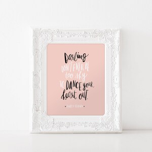 Darling don&#39;t ever be too shy to dance your heart out hand lettered quote from Audrey Hepburn