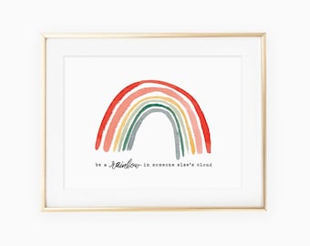 Be a Rainbow in someone else's cloud illustrated hand lettered print