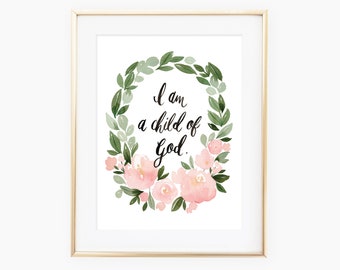 I am a child of God illustrated and hand lettered print with watercolor floral and greenery