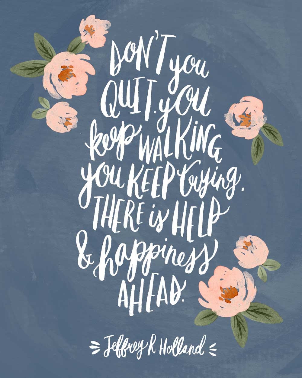 No te rindas. Sigue adelante. Sigue intentándolo. Hay ayuda y felicidad por  delante. Cita de Jeffrey R. Holland., image size:1000x1250