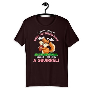 I Dont Have A Short Attention Span Oh Look Funny Unisex T-shirt