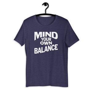Mind Your Own Balance - Funny Vertigo Support T-Shirt