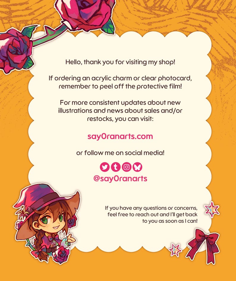 Puede incluir: Una ilustraci&oacute;n de dibujos animados de una bruja con cabello casta&ntilde;o que lleva un sombrero morado y rosa y un vestido rosa. La imagen tiene un fondo amarillo con rosas y el texto "Hello, thank you for visiting my shop! If ordering an acrylic charm or clear photocard, remember to peel off the protective film! For more consistent updates about new illustrations and news about sales and/or restocks, you can visit: sayOranarts.com or follow me on social media! t @sayOranarts If you have any questions or concerns, feel free to reach out and I'll get back to you as soon as I can!"