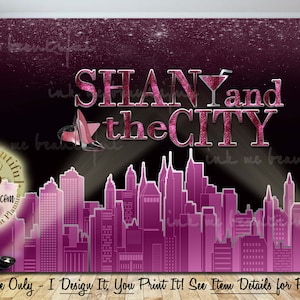 May include: A digital backdrop for a party featuring a pink and black cityscape with the text "SHANY and the CITY" in pink glitter letters. A martini glass and a high heel shoe are also featured in the design.