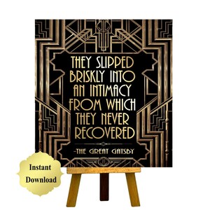 PRINTABLE | They Slipped Deep Into an Intimacy |Gatsby party decor,Roaring 20s, Gatsby Quote, F. Scott Fitzgerald Quote, Romantic Wall Art