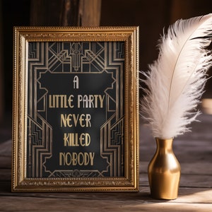 PRINTABLE A Little Party Never Killed Nobody Sign Roaring 20s Party Decor Great Gatsby Party Art Black and Gold Wedding Signs