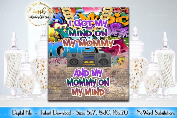 DIGITAL FILE Got My Mind on my Mommy, 5 x7, 8x10, 16X20 Hip Hop Throwback 80s 90s House Party, 80s baby, 90s baby, HH01 Il_570xn
