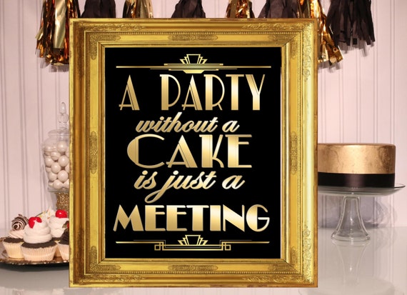 PRINTABLE A Party Without Cake is just a meeting, 4 Sizes Included,Gatsby party decoration, Roaring 20s Art deco, Gatsby Quote Il_570xn