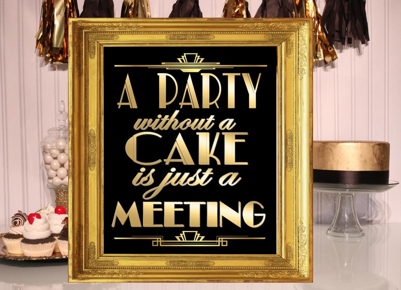 PRINTABLE A Party Without Cake is just a meeting, 4 Sizes Included,Gatsby party decoration, Roaring 20s Art deco, Gatsby Quote image 1