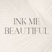 Ink Me Beautiful