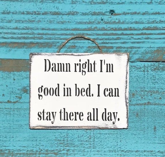Damn Right I'm Good In Bed Sign Bedroom Wall Art Funny Etsy