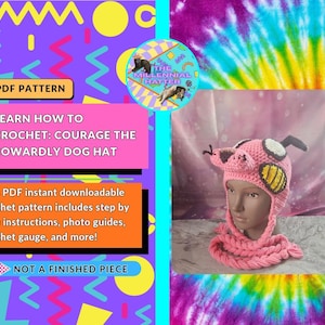 May include: A pink crochet hat featuring a character design with large ears, a snout, and long braided ties. The text reads: PDF PATTERN, LEARN HOW TO CROCHET: COURAGE THE COWARDLY DOG HAT, This PDF instant downloadable crochet pattern includes step by step instructions, photo guides, crochet gauge, and more!, NOT A FINISHED PIECE.