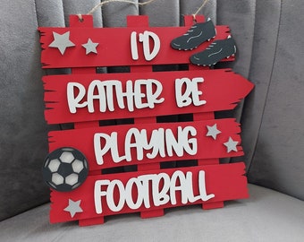 Letrero de madera de fútbol: «Preferiría estar jugando al fútbol», decoración para dormitorio