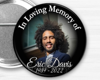 Custom Memorial Photo Tribute Buttons - In Loving Memory of - Personalized Memorial Pins Rest in Peace - Forever in Our Hearts