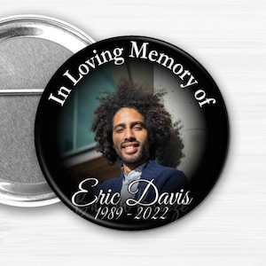 Custom Memorial Photo Tribute Buttons - In Loving Memory of - Personalized Memorial Pins Rest in Peace - Forever in Our Hearts