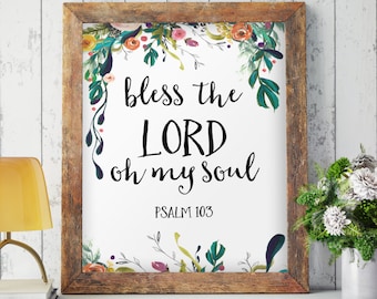 Bless the Lord oh my soul Psalm 103 Bible Verse Art print nursery bible verses decor Scripture wall art decor floral printable art BD-379