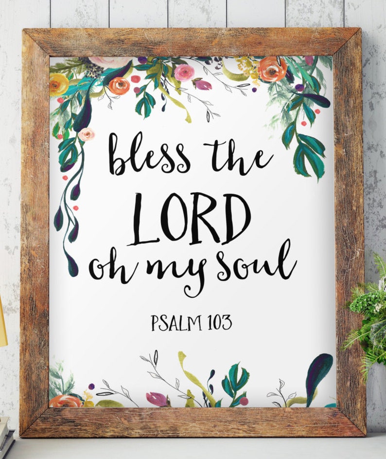 Bless the Lord oh my soul Psalm 103 Bible Verse Art print