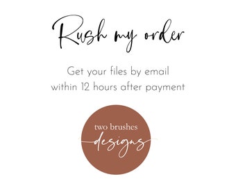 Rush My Order - Get your personalized digital files by email within 12 hours after payment
