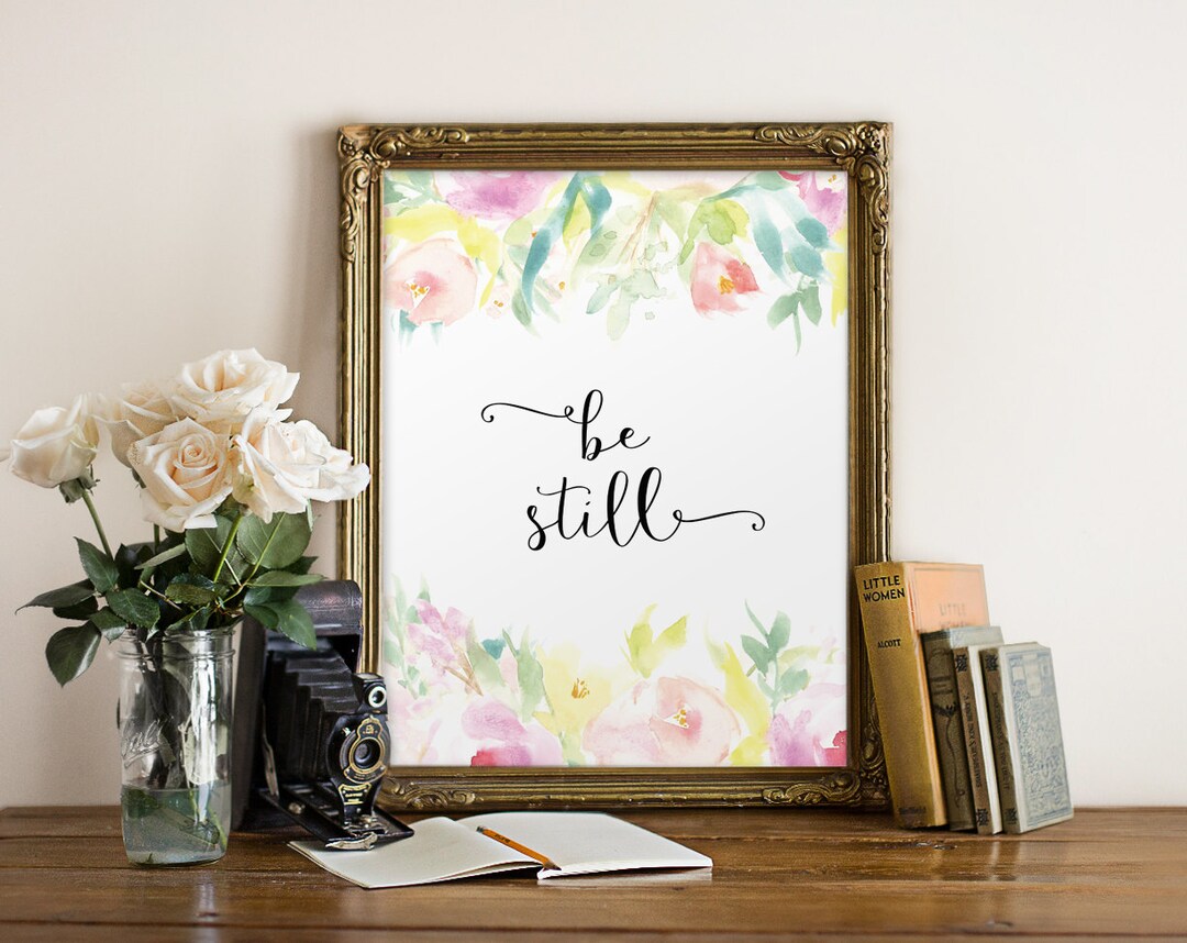 Be Still, Printable Art, Floral Art Print, Bible Verse Art Print, Wall ...