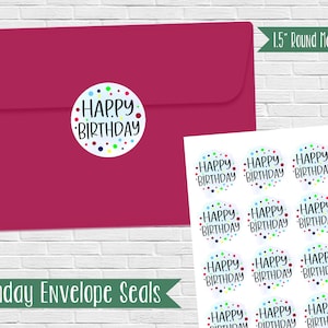 May include: A sheet of 1.5 inch round matte finish envelope seals with the text "Happy Birthday" in black lettering surrounded by colorful dots. The seals are printed on white paper.