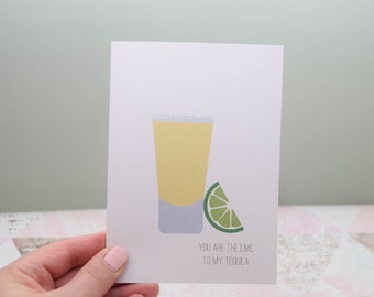 Tequila and Lime 'You are the Lime to my Tequila'. A5 or A6. Personalisation available. Perfect for an Tequila lover. Any occasion card