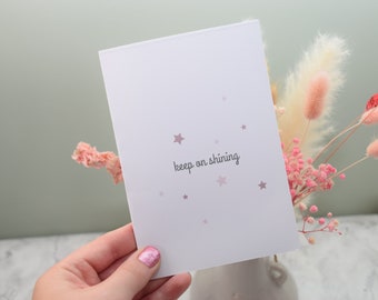 Star 'Keep on Shining' Positive Card. Available A5 or A6. Perfect for any occasion to share some positivity.Personalisation Available