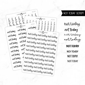 May include: A sheet of planner stickers with the phrase "Not Today" written in a script font. The stickers are black and white and are arranged in rows.