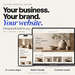 May include: A custom website design service advertisement featuring a smartphone and laptop displaying a Form & Field ceramics website. Text includes: Your business. Your brand. Your website. Designed & built for you. Wix / Shopify / Base44.