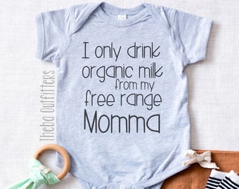 I Only Drink Organic Milk from My Free Range Momma ONESIE®, Funny Baby Shirt, Baby Shower Gift, New Baby Gift, Breast-feeding, Breastmilk