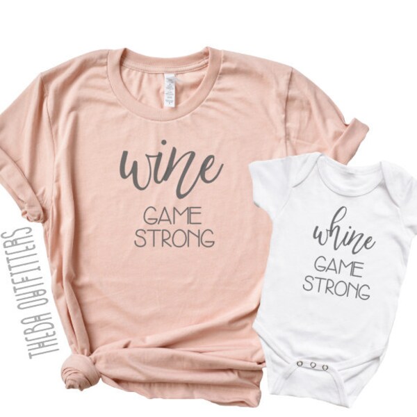 Wine Whine Game Strong, Gift for Mom, Mommy and Me Outfit, Matching Family Shirts, Mommy and Me Shirts, Mother's Day, Baby Shower Gift