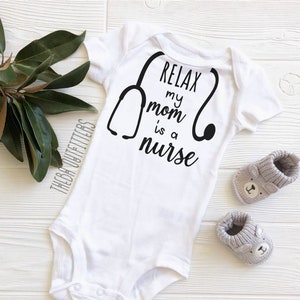Nurse ONESIE® Relax my Mom is a Nurse, Gift for nurse, Christmas Gift Nurse, Baby Shower Gift, Custom Baby Onesie, Bodysuit, Nurse Baby Gift