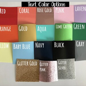 May include: A color chart showing various text color options for a craft project. The colors include red, coral, rose gold, pink, lavender, orange, gold, aqua, lime green, green, yellow, baby blue, navy, black, gray, glitter gold, glitter pink, and glitter silver.