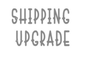 SHIPPING UPGRADE