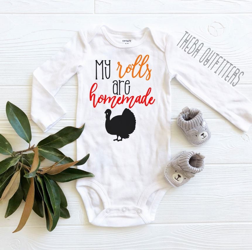 Thanksgiving Onesie 1st Thanksgiving These Rolls Are Homemade Oneise My Rolls Are Homemade Funny Baby Onesie