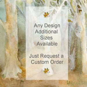 Informational sign reads:  Any Design Additional Sizes Available Just Request a Custom Order.  Shown superimposed over a watercolor landscape painting of a stand of Sycamore trees in a wood.