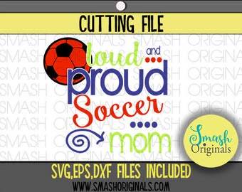 Loud and Proud Soccer Mom Cut File | Soccer Mom Svg | SVG, EPS, and DXF Cut Files for Cutting Machines Cricut and Cameo | Soccer Mom Dxf