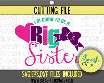 I'm Going To Be A Big Sister Cut File | SVG EPS DXF Files for Cutting Machines | New Big Sister | Announcement Svg | Big Sister Dxf