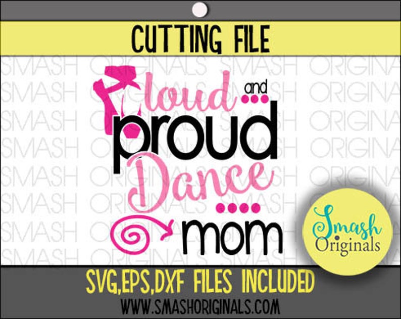Download Loud and Proud Dance Mom Cut File SVG EPS and DXF Cut ...