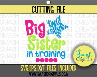 Big Sister In Training Cut File | SVG EPS and DXF Cut Files for Cutting Machine Cricut and Cameo | New Big Sister Dxf | Announcement Svg